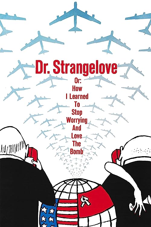 Dr. Strangelove or: How I Learned to Stop Worrying and Love the Bomb